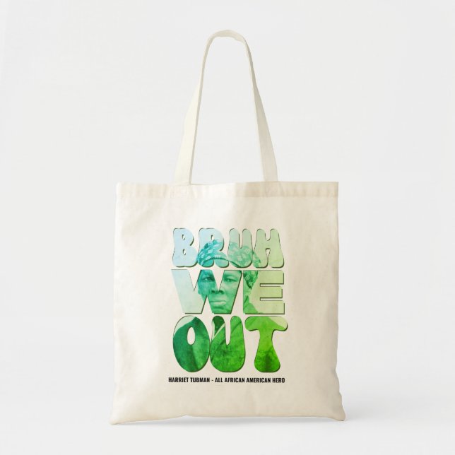 Teachers Juneteenth Harriet Tubman BRUH WE OUT Tote Bag (Front)