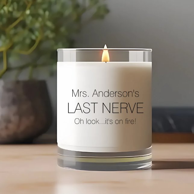 Teachers Last Nerve Look it's on Fire Scented Candle (Creator Uploaded)