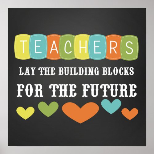 Teachers Lay the Building Blocks Chalkboard Poster