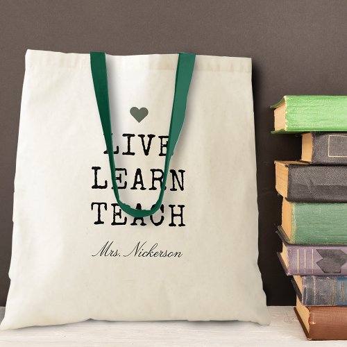 Teachers Live Learn Teach Heart Tote Bag