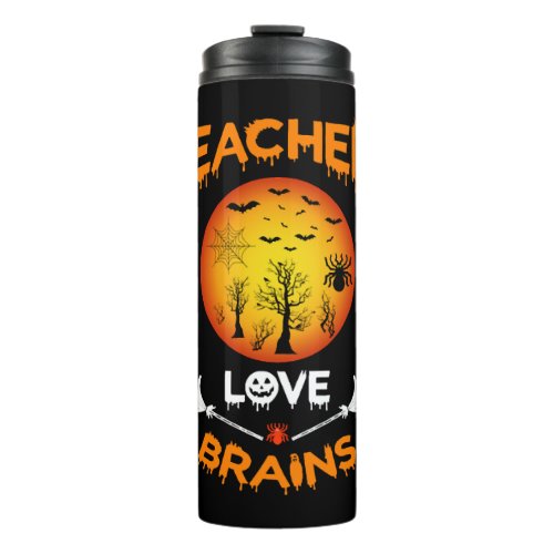 Teachers Love Brains Funny Halloween T Shirt Thermal Tumbler