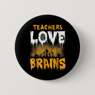 Teachers Love Brains Halloween Button