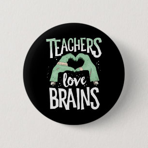 Teachers Love Brains Halloween TShirt Costume Button