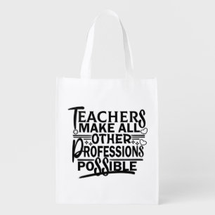 TEACHERS MAKE ALL OTHER PROFESSIONS POSSIBLE. GROCERY BAG