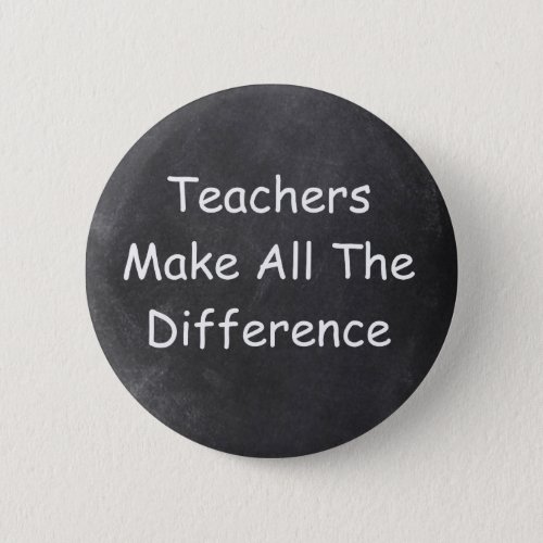 Teachers Make Difference Chalkboard Design Gift Button