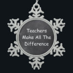 Teachers Make Difference Chalkboard Design Gift Snowflake Pewter Christmas Ornament<br><div class="desc">Teachers Make Difference Teacher Chalkboard Design Teacher Gift Idea Christmas Tree Ornament</div>
