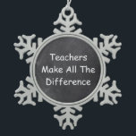 Teachers Make Difference Chalkboard Design Gift Snowflake Pewter Christmas Ornament<br><div class="desc">Teachers Make Difference Teacher Chalkboard Design Teacher Gift Idea Christmas Tree Ornament</div>