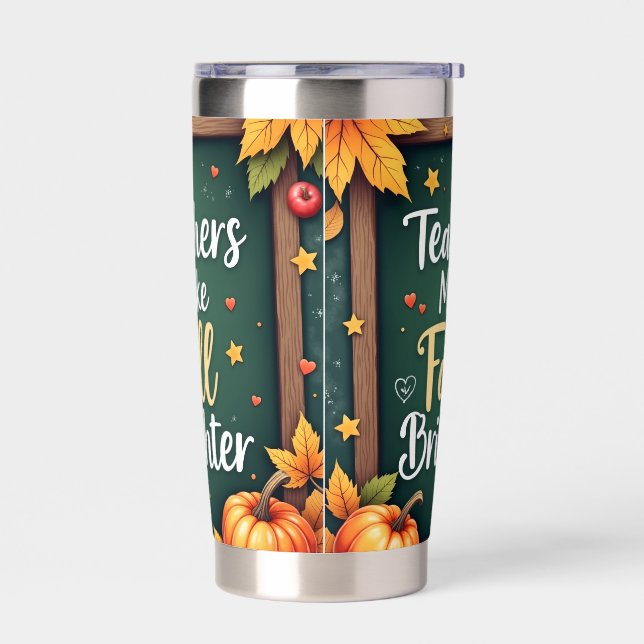 Teachers Make Fall Brighter Insulated Tumbler (Left)