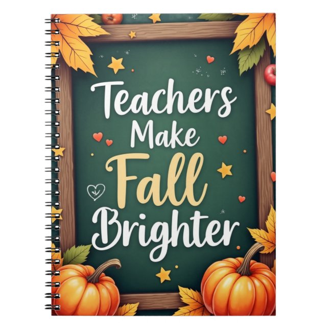 Teachers Make Fall Brighter Notebook (Front)