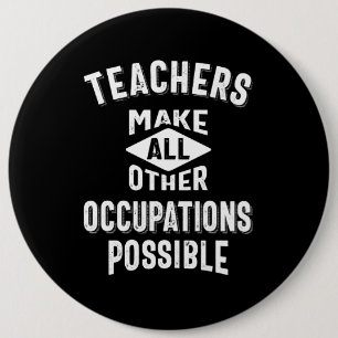 Teachers Make Other Occupations Possible Button
