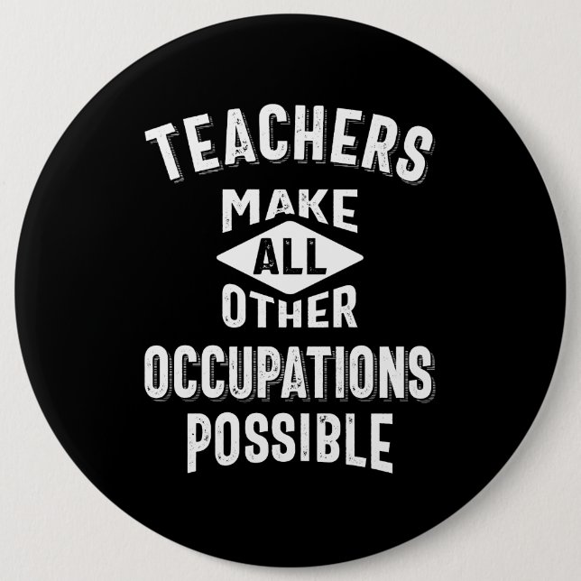 Teachers Make Other Occupations Possible Button (Front)