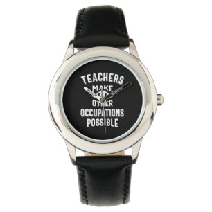 Teachers Make Other Occupations Possible Watch