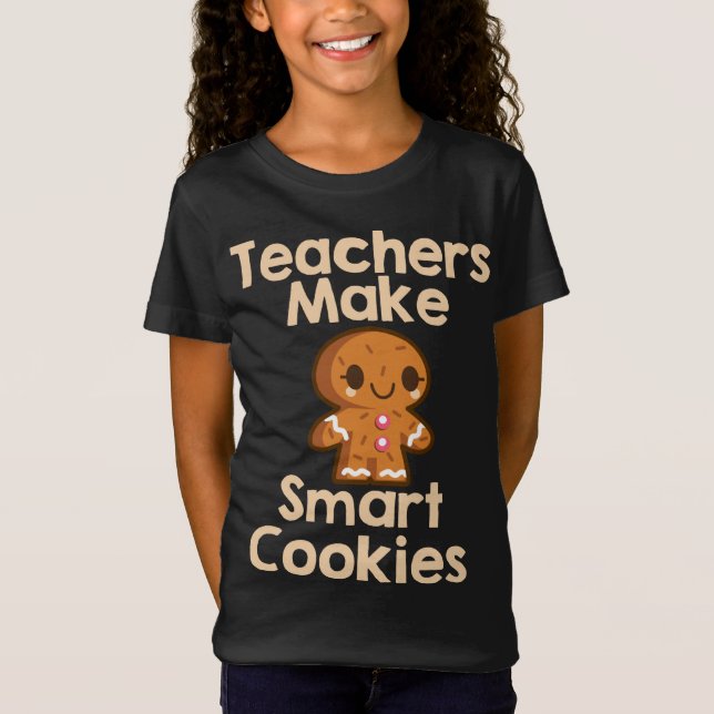 Teachers Make Smart Cookies Gingerbread T-Shirt (Front)
