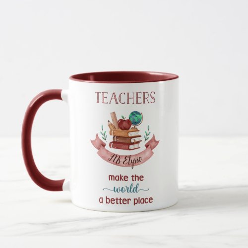 Teachers Make The World A Better Place Mugs