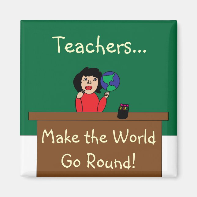 Teachers Make the World Go Round Magnet (Front)