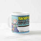 Teachers Motto Coffee Mug (Front Left)