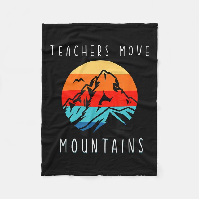 Teachers Move Mountains, Motivational Teacher Quot Fleece Blanket (Front)