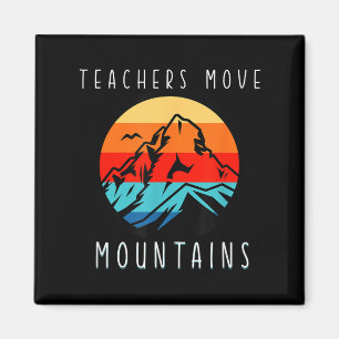Teachers Move Mountains, Motivational Teacher Quot Magnet
