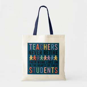 Teachers Never Retire Retired Teacher Retirement Tote Bag