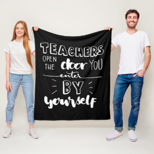 Teachers Open The Door You Enter By Yourself Fleece Blanket