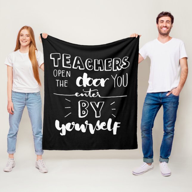 Teachers Open The Door You Enter By Yourself Fleece Blanket (In Situ)