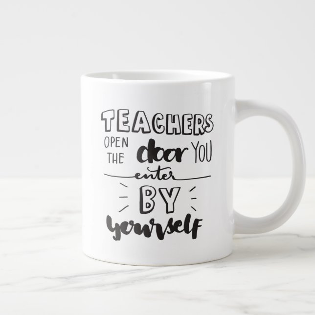 Teachers Open The Door You Enter By Yourself Giant Coffee Mug (Right)