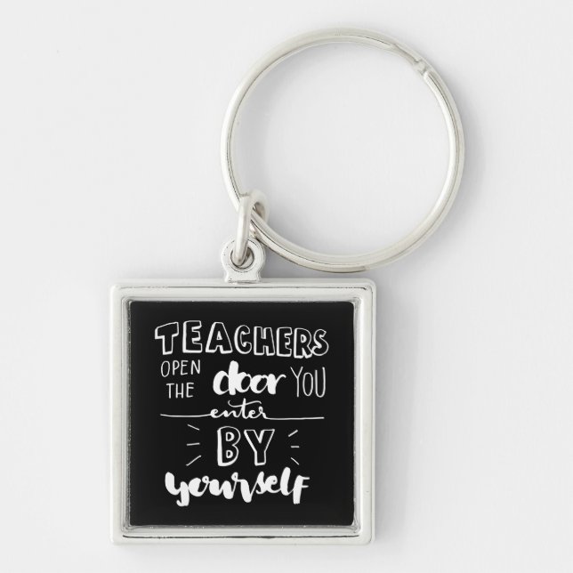 Teachers Open The Door You Enter By Yourself Keychain (Front)