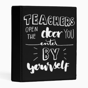Teachers Open The Door You Enter By Yourself Mini Binder