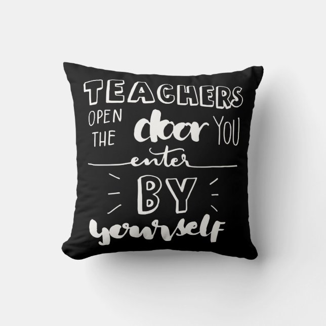 Teachers Open The Door You Enter By Yourself Throw Pillow (Front)