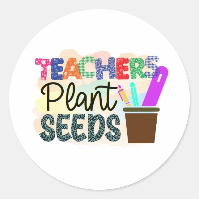 Teachers Plant Seeds Colorful Round Sticker Gift (Front)