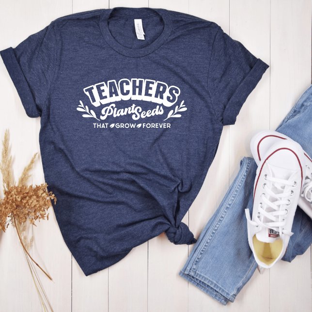 Teachers Plant Seeds Inspirational T-shirt (Motivational teacher t-shirt)