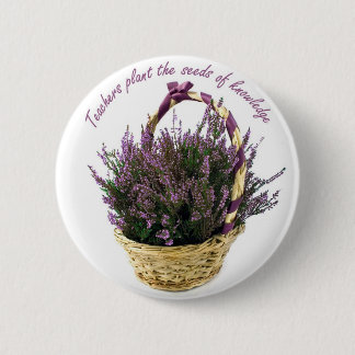 Teachers Plant Seeds Lavender Button