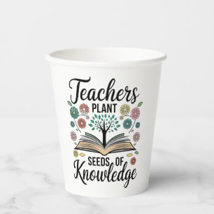 "Teachers Plant Seeds of Knowledge Paper Cups