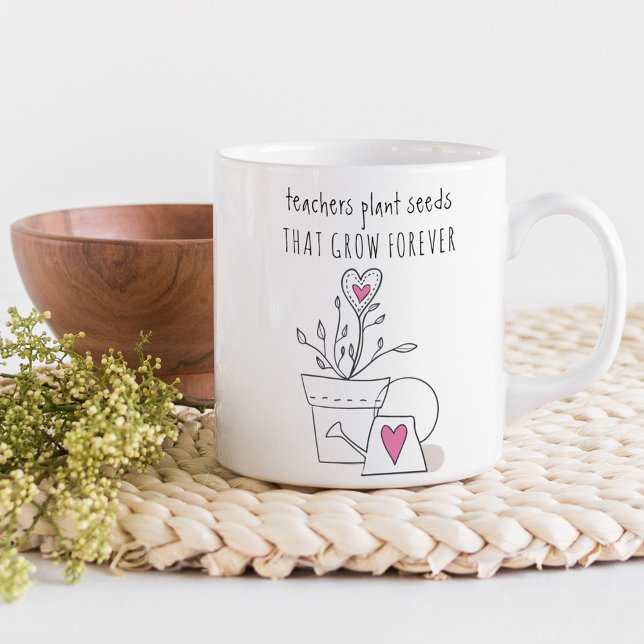 Teachers Plant Seeds Quote Cute Doodle Custom Coffee Mug (Teachers plant seeds that grow forever .. teacher gift mug)