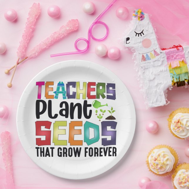 Teachers Plant Seeds That Grow Forever Paper Plates (Party)
