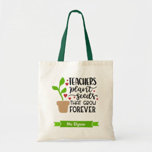 Teachers Plant Seeds That Grow Forever Personalize Tote Bag
