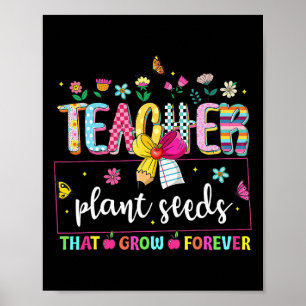 Teachers Plant Seeds That Grow Forever Preppy Teac Poster
