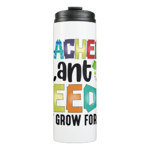 Teachers Plant Seeds That Grow Forever Thermal Tumbler