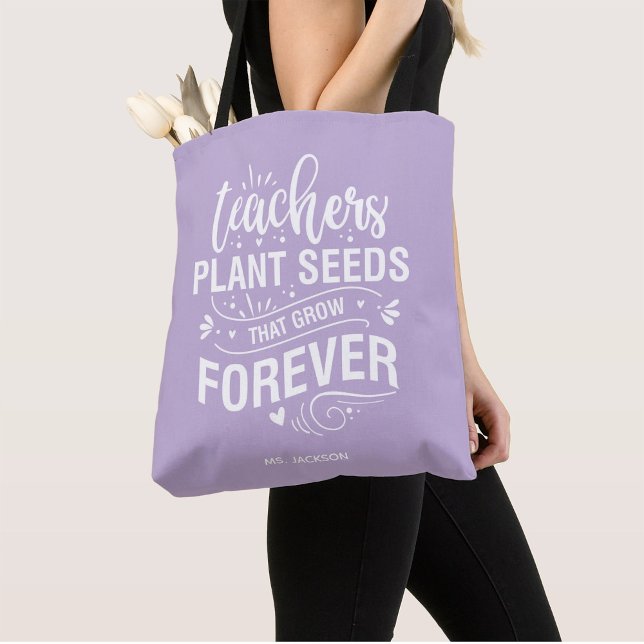 Teachers Plant Seeds That Grow Forever Tote Bag (Creator Uploaded)