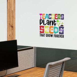 Teachers Plant Seeds That Grow Forever   Wall Decal