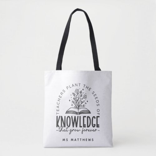 Teachers Plant the Seeds of Knowledge  Tote Bag