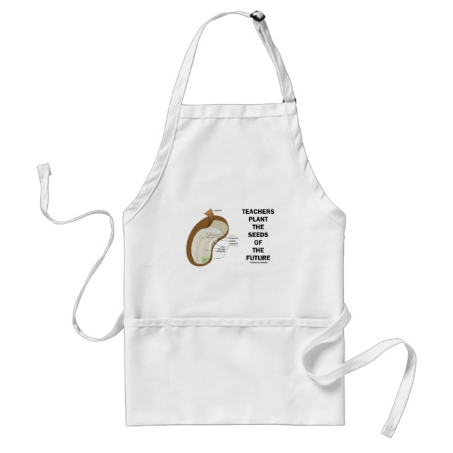 Teachers Plant The Seeds Of The Future (Bean Seed) Adult Apron (Front)