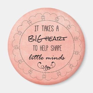 Teachers Quote: Big Heart and Little Minds Magnet