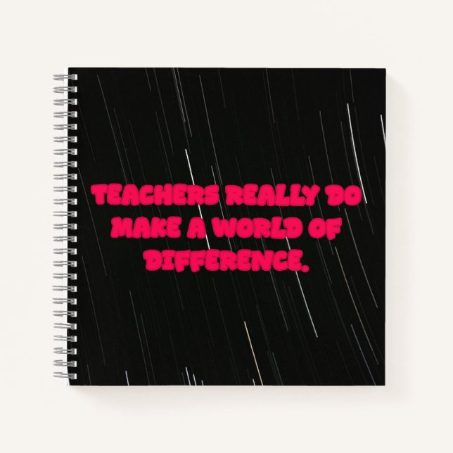 Teachers Really Do Make A World Of Difference Notebook (Front)