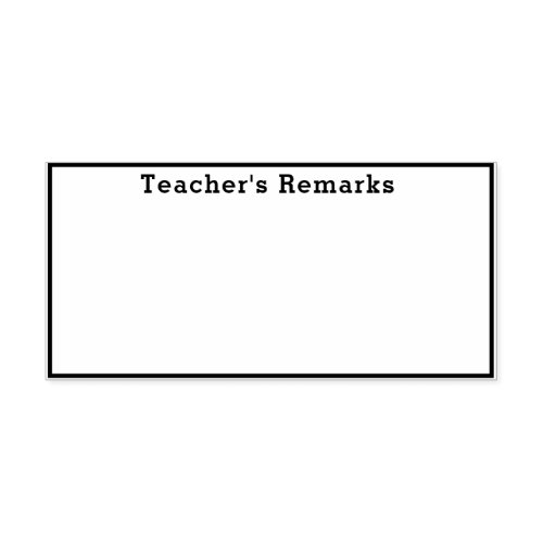 Teachers Remarks or Comments Box Rubber Stamp