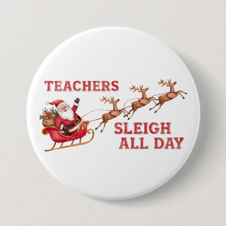 Teachers Sleigh All Day Button