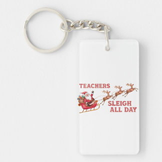 Teachers Sleigh All Day Keychain