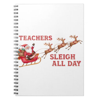Teachers Sleigh All Day Notebook