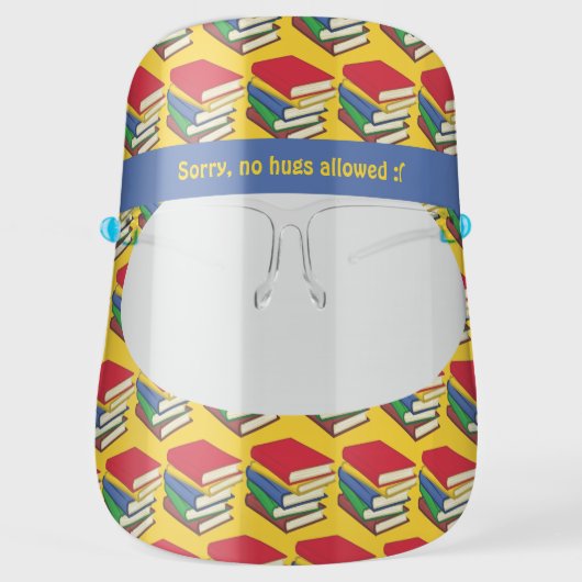 Teachers SORRY NO HUGS Novelty Customizable Face Shield (Front)