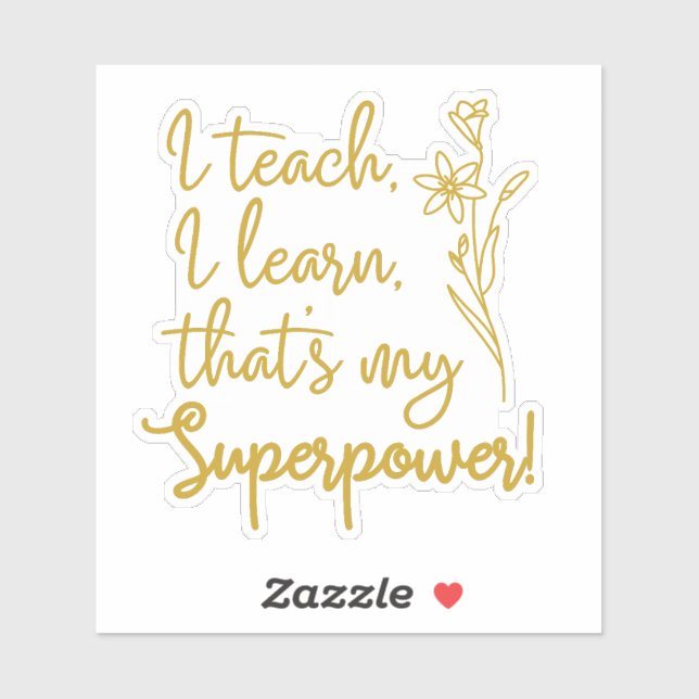 Teachers Superpower I Teach I Learn Sticker (Sheet)